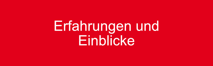 Erfahrungen und Einblicke